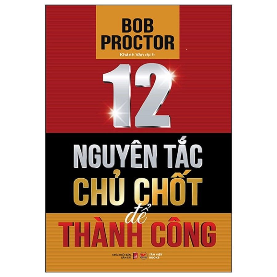  12 Nguyên Tắc Chủ Chốt Để Thành Công 