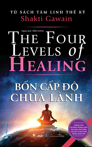  Bốn Cấp Độ Chữa Lành - Shakti Gawain 