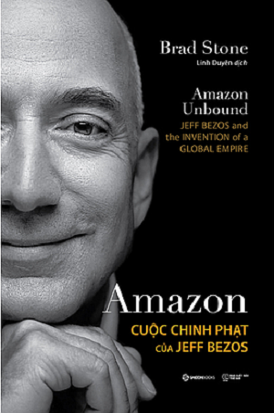  Amazon - Cuộc chinh phạt của Jeff Bezos - Brad Stone 