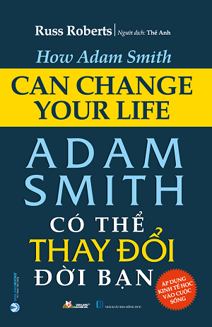  ADAM SMITH Có Thể Thay Đổi Đời Bạn - Russ Roberts 