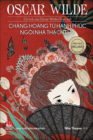  CỔ TÍCH CỦA OSCAR WILDE (TRỌN BỘ): CHÀNG HOÀNG TỬ HẠNH PHÚC - NGÔI NHÀ THẠCH LỰU 