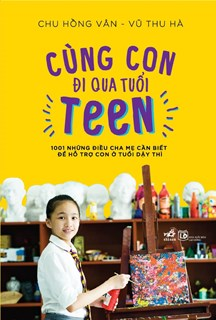  CÙNG CON ĐI QUA TUỔI TEEN (Tái bản 2023) 
