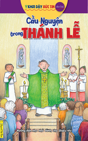  Khơi Dậy Đức Tin Cho Trẻ - Cầu Nguyện Trong Thánh Lễ 