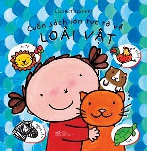  CUỐN SÁCH LỚN RỰC RỠ VỀ LOÀI VẬT - Tái bản 2022 