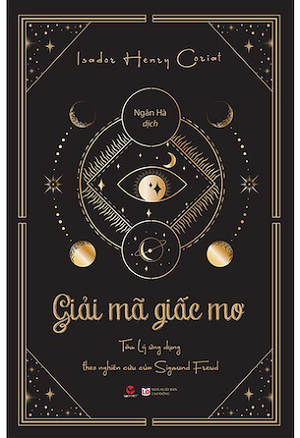  Giải Mã Giấc Mơ - Tâm Lý Ứng Dụng Theo Nghiên Cứu Của Freud - Isador Henry Coriat 