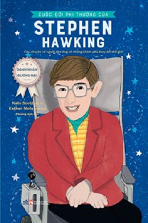  DANH NHÂN ĐƯƠNG ĐẠI - CUỘC ĐỜI PHI THƯỜNG CỦA STEPHEN HAWKING - Kate Scott, Esther Mols 