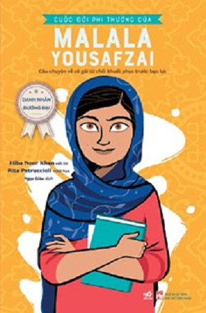  DANH NHÂN ĐƯƠNG ĐẠI - CUỘC ĐỜI PHI THƯỜNG CỦA MALALA YOUSAFZAI - Hiba Noor Khan, Rita Petruccioli 