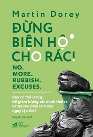  ĐỪNG BIỆN HỘ CHO RÁC! - NO. MORE. RUBBISH. EXCUSES - Martin Dorey 