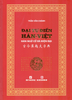  ĐẠI TỰ ĐIỂN HÁN - VIỆT (HÁN NGỮ CỔ VÀ HIỆN ĐẠI) - Bản phổ thông 