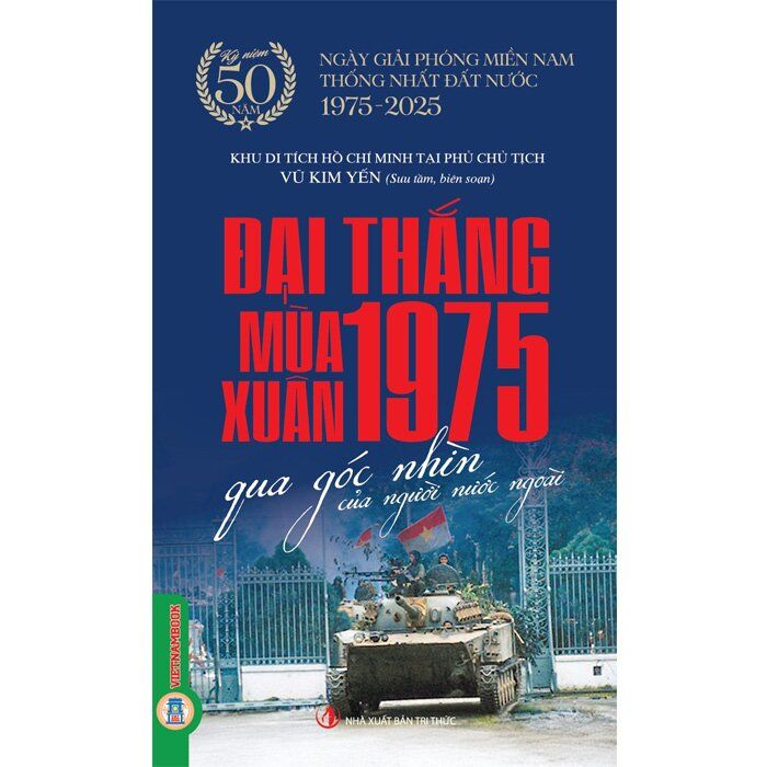  Đại Thắng Mùa Xuân 1975 Qua Góc Nhìn Của Người Nước Ngoài 