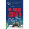  Đại Thắng Mùa Xuân 1975 Qua Góc Nhìn Của Người Nước Ngoài 