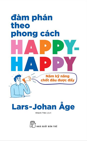  Đàm Phán Theo Phong Cách Happy-happy - Năm Nguyên Tắc Chốt Đâu Được Đấy 