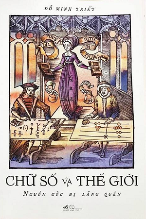  Chữ Số và Thế Giới - Nguồn gốc bị lãng quên (Tái bản 2023) - Đỗ Minh Triết 