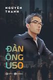  Đàn Ông U50 - Nguyên Thanh 