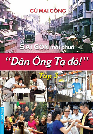  Sài Gòn Một Thuở - Dân Ông Tạ Đó! - Tập 3 - Cù Mai Công 
