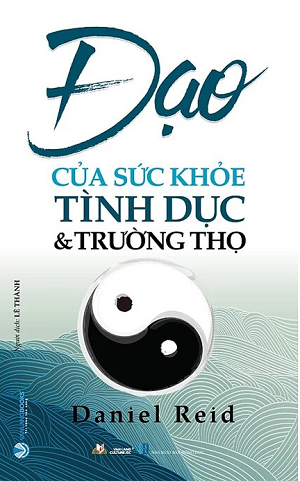  Đạo Của Sức Khỏe - Tình Dục & Trường Thọ (Tái bản 2023) - Daniel Reid 