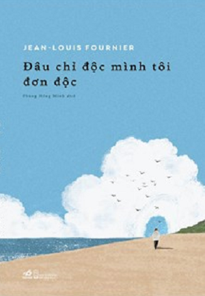 ĐÂU CHỈ ĐỘC MÌNH TÔI ĐƠN ĐỘC 