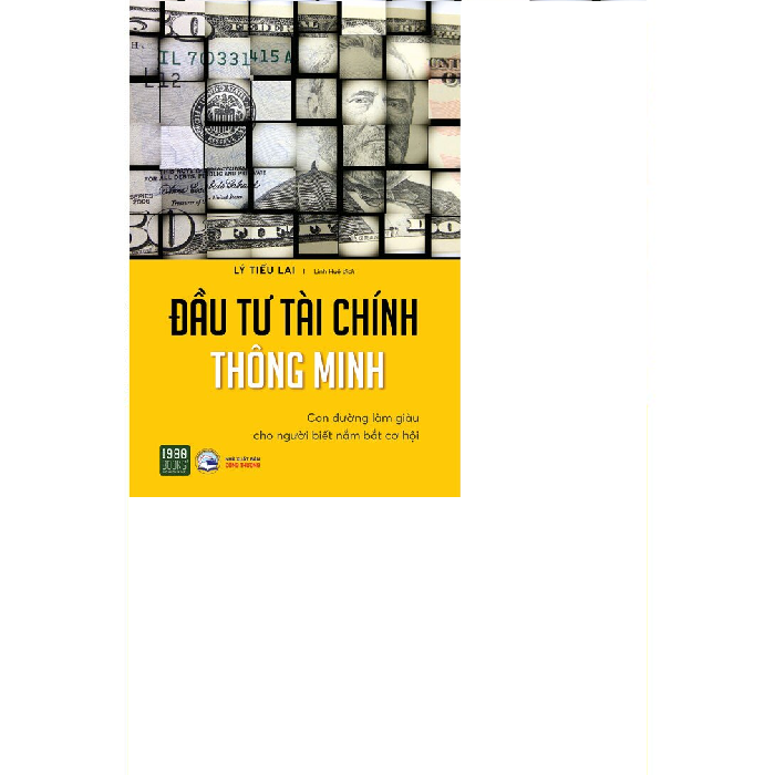  Đầu Tư Tài Chính Thông Minh - Con Đường Làm Giàu Cho Người Biết Nắm Bắt Cơ Hội 