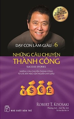  Dạy Con Làm Giàu - Tập 6: Những Câu Chuyện Thành Công 