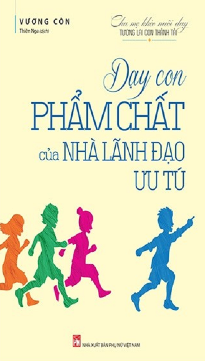  Dạy Con Phẩm Chất Của Nhà Lãnh Đạo Ưu Tú 