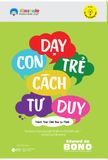 Dạy Con Trẻ Cách Tư Duy (Tái Bản 2023) - Edward de Bono 