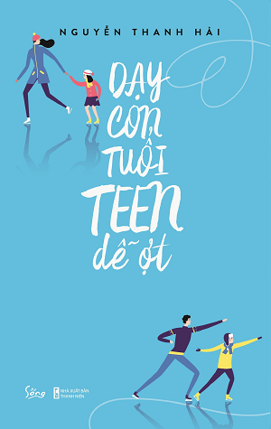  Dạy con tuổi teen dễ ợt 