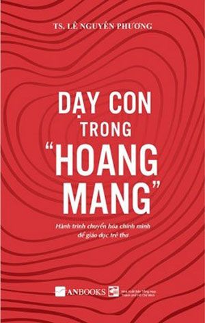  Dạy Con Trong Hoang Mang 