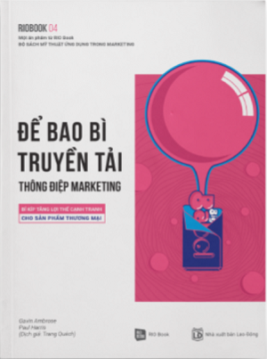  RIO BOOK NO.4 - ĐỂ BAO BÌ TRUYỀN TẢI THÔNG ĐIỆP MARKETING BÍ KÍP TĂNG LỢI THẾ CẠNH TRANH CHO SẢN PHẨM THƯƠNG MẠI 