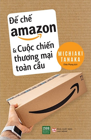  Đế chế Amazon và cuộc chiến thương mại toàn cầu 