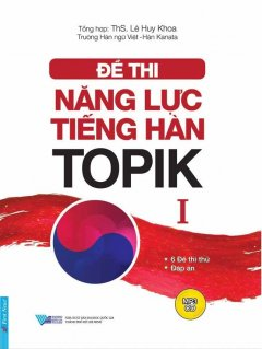  Đề Thi Năng Lực Tiếng Hàn TOPIK 1 (Kèm 1 CD) 