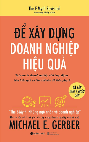  Để Xây Dựng Doanh Nghiệp Hiệu Quả - Tái Bản 2021 