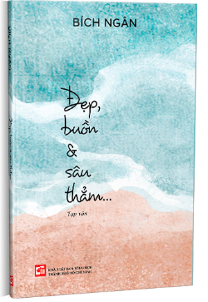  Đẹp, buồn & sâu thẳm ... - Bích Ngân 