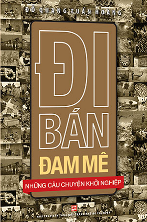  Đi bán đam mê - Những câu chuyện khởi nghiệp 