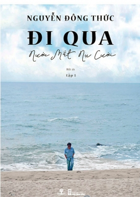  ĐI QUA NƯỚC MẮT NỤ CƯỜI - TẬP 1 