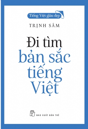  Đi Tìm Bản Sắc Tiếng Việt (Tái bản 2022) 