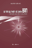  Đi Tìm Sự Thật Về Chính Bạn: Thế Giới Linh Hồn Thuần Khiết - Nguyễn Tuấn Hải 