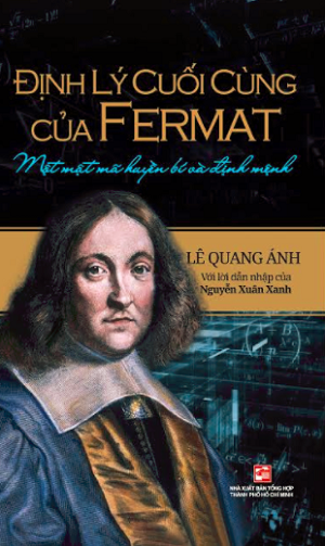  ĐỊNH LÝ CUỐI CÙNG CỦA FERMAT - MỘT MẬT MÃ HUYỀN BÍ VÀ ĐỊNH MỆNH 