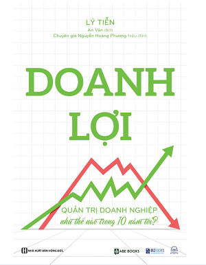  Doanh lợi - Quản trị doanh nghiệp như thế nào trong 10 năm tới - Lý Tiễn 