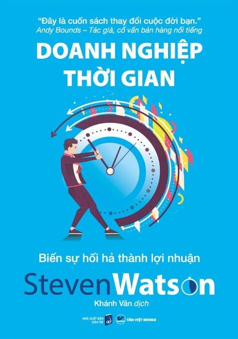  Doanh Nghiệp Thời Gian: Biến Sự Hối Hả Thành Lợi Nhuận - Steven Watson 