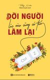  Đời Người Lúc Nào Cũng Có Thể Làm Lại 