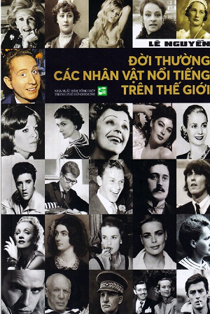  Đời Thường Các Nhân Vật Nổi Tiếng Trên Thế Giới - Lê Nguyễn 
