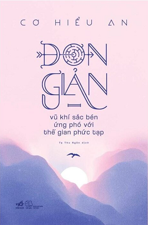  Đơn Giản Vũ Khí Sắc Bén Ứng Phó Với Thế Gian Phức Tạp 