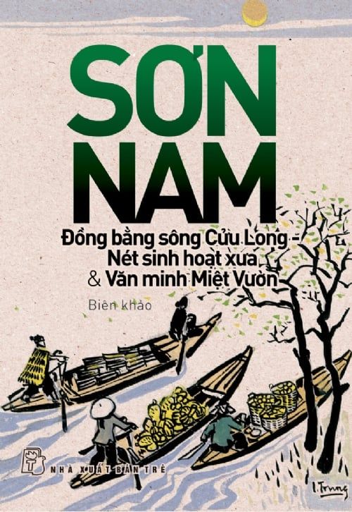  Đồng Bằng Sông Cửu Long - Nét Sinh Hoạt Xưa & Văn Minh Miệt Vườn 