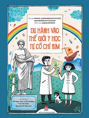  Du Hành Vào Thế Giới Y Học Tự Cổ Chí Kim - Mikhail Alexandrovich Paltsev, Igor Moiseevich Kvetnoy, Albina Petrova 