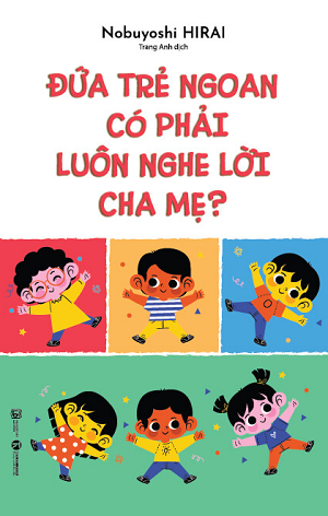  Đứa trẻ ngoan có phải luôn nghe lời cha mẹ 