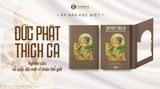  Ấn bản đặc biệt ĐỨC PHẬT THÍCH CA - Nghiên cứu về cuộc đời của một vĩ nhân thế giới - Số lượng giới hạn 100 bản 