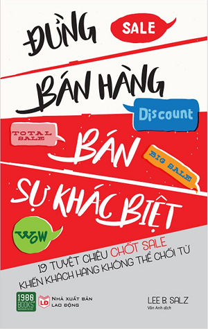  Đừng Bán Hàng - Bán Sự Khác Biệt 