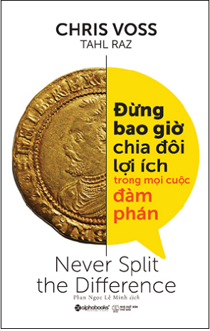  Đừng Bao Giờ Chia Đôi Lợi Ích Trong Mọi Cuộc Đàm Phán - Tái bản 2024 