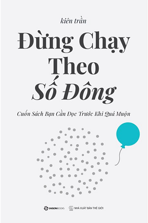  Đừng Chạy Theo Số Đông - Tái bản 2023 - Kiên Trần 