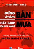  Đừng Cố Gắng Bán, Hãy Giúp Khách Hàng Mua 